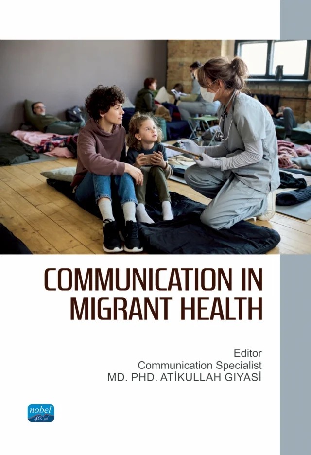 Communication in Migrant Health – Ahmet Öktem, Ali Altındağ, Asya Nurten Sucuoğlu, Ayhan Özkan, Burcu Arıcı, Burçak Kurucu, Büşra Sultan Aydos, Çiğdem Gençer, Deniz Yıldız, Dilara Ulutaş, Dilek Dilli, Elif Türkoğlu, Esma Altınel Açoğlu, Fatma Nur Genç, Fatma Zehra Öztek Çelebi, Funda Ünal, Hakan Karaağaç, Hasan Arı, Hülya Şeker Yıkm – Nobel Akademik Yayıncılık kitap kapağı