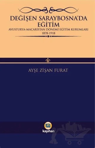 Değişen Saraybosna’da Eğitim – Ayşe Zişan Furat – Kayıhan Yayınları kitap kapağı