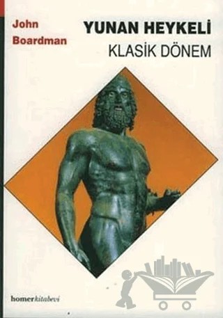 Yunan Heykeli Klasik Dönem – John Boardman – Homer Kitabevi kitap kapağı