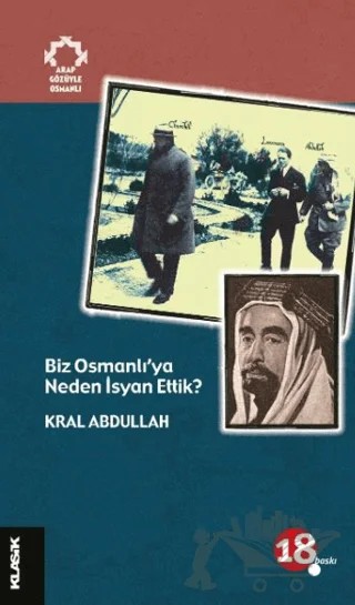 Biz Osmanlı’ya Neden İsyan Ettik? – Kral Abdullah – Klasik Yayınları kitap kapağı