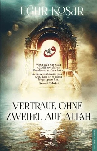 Vertraue Ohne Zweifel Auf Allah – Uğur Koşar – Destek Yayınları kitap kapağı