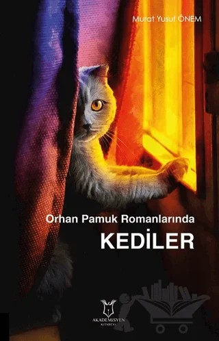 Orhan Pamuk Romanlarında Kediler – Murat Yusuf Önem – Akademisyen Kitabevi kitap kapağı
