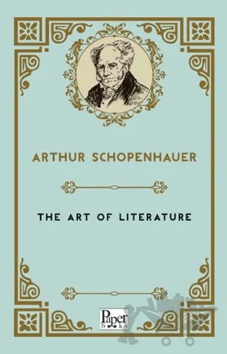 The Art of Literature – Arthur Schopenhauer – Paper Books kitap kapağı