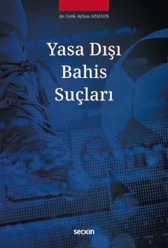 Yasa Dışı Bahis Suçları – Cenk Ayhan Apaydın – Seçkin Yayıncılık kitap kapağı