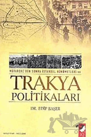 Mütareke'den Sonra İstanbul Hükümetleri Ve Trakya Politikaları – Edip Başer – IQ Kültür Sanat Yayıncılık kitap kapağı