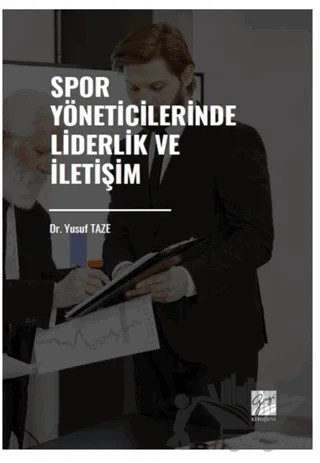 Spor Yöneticilerinde Liderlik ve İletişim – Yusuf Taze – Gazi Kitabevi kitap kapağı