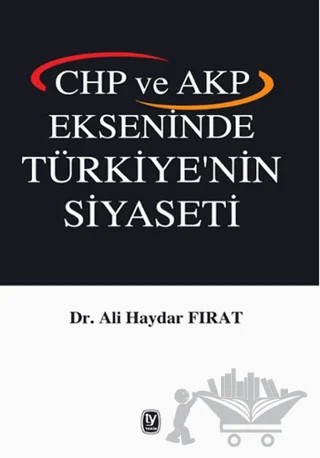 CHP ve AKP Ekseninde Türkiye'nin Siyaseti – Ali Haydar Fırat – Tekin Yayınevi kitap kapağı