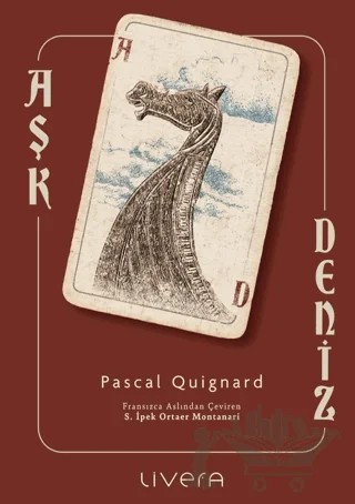 Aşk, Deniz – Pascal Quignard – Livera Yayınevi kitap kapağı