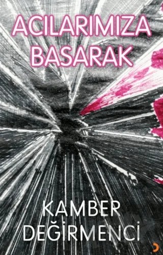 Acılarımıza Basarak – Kamber Değirmenci – Cinius Yayınları kitap kapağı