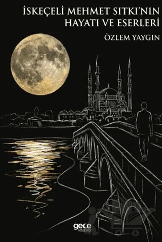 İskeçeli Mehmet Sıtkı’nın Hayatı ve Eserleri – Özlem Yaygın – Gece Kitaplığı kitap kapağı