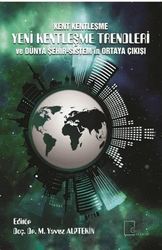 Kent Kentleşme Yeni Kentleşme Trendleri ve Dünya Şehir-Sistem'in Ortaya Çıkışı – M. Yavuz Alptekin – Gece Akademi kitap kapağı