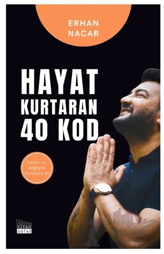 Hayat Kurtaran 40 Kod – Erhan Nacar – Siyah Beyaz Yayınları kitap kapağı