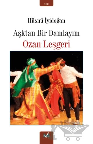 Aşktan Bir Damlayım – Hüsnü İyidoğan – İzan Yayıncılık kitap kapağı