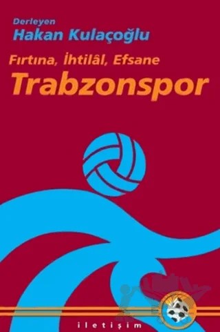 Trabzonspor – Hakan Kulaçoğlu – İletişim Yayınevi kitap kapağı