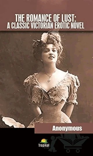 The Romance Of Lust: A Classic Victorian Erotic Novel – Anonymous – Tropikal Kitap kitap kapağı