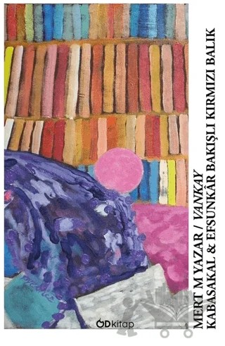 Kabasakal & Efsunkâr Bakışlı Kırmızı Balık – Mert M. Yazar – Od Kitap kitap kapağı