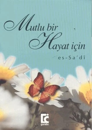 Mutlu Bir Hayat İçin – Abdurrahman B. Nasır Es-Sa'di – Guraba Yayınları kitap kapağı