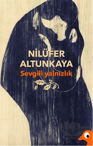 Sevgili Yalnızlık – Nilüfer Altunkaya – Alakarga Sanat Yayınları kitap kapağı