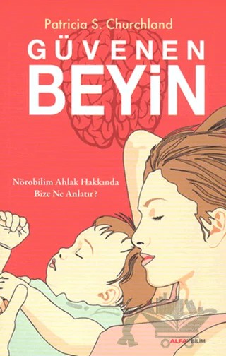 Güvenen Beyin – Patricia S. Churchland – Alfa Yayınları kitap kapağı