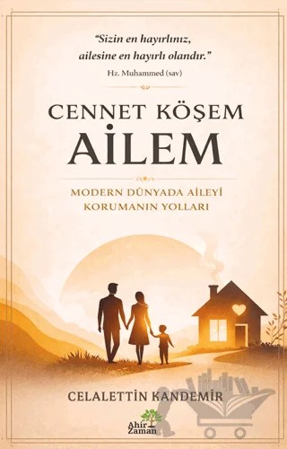 Cennet Köşem: Ailem – Celalettin Kandemir – Ahir Zaman kitap kapağı