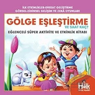 Gölge Eşleştirme ve Saat Kaç - Eğlenceli Süper Aktivite ve Etkinlik Kitabı – Ferhat Çınar – Halk Kitabevi kitap kapağı