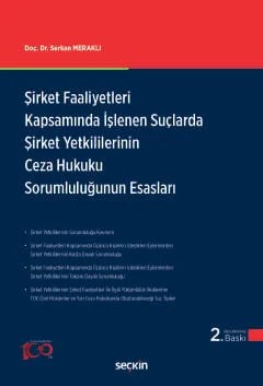 Şirket Faaliyetleri Kapsamında İşlenen Suçlarda Şirket Yetkililerinin Ceza Hukuku Sorumluluğunun Esasları – Serkan Meraklı – Seçkin Yayıncılık kitap kapağı