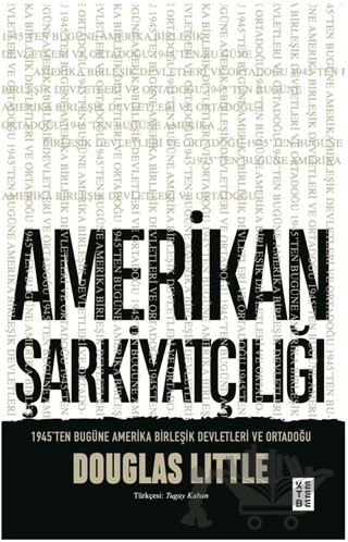Amerikan Şarkiyatçılığı – Douglas Little – Ketebe Yayınları kitap kapağı