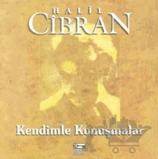 Kendimle Konuşmalar – Halil Cibran – Anahtar Kitaplar Yayınevi kitap kapağı