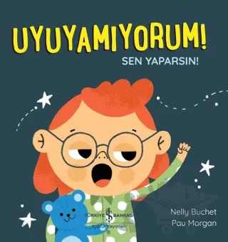 Uyuyamıyorum! Sen Yaparsın! – Nelly Buchet – İş Bankası Kültür Yayınları kitap kapağı