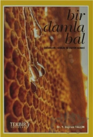 Bir Damla Bal – Bayram Yalçın – Tekbir Yayınları kitap kapağı