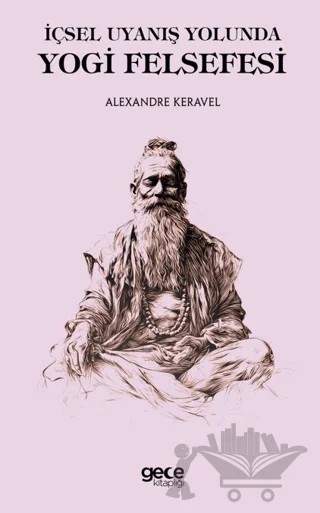 İçsel Uyanış Yolunda Yogi Felsefesi – Alexandre Keravel – Gece Kitaplığı kitap kapağı