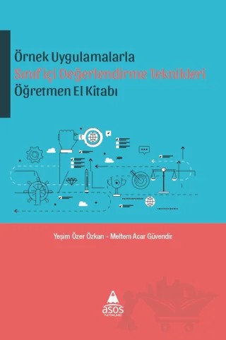 Örnek Uygulamalarla Sınıfiçi Değerlendirme Teknikleri Öğretmen El Kitabı – Meltem Acar Güvendir, Yeşim Özer Özkan – Asos Yayınları kitap kapağı