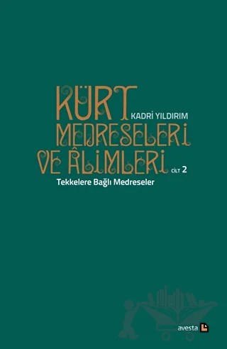 Kürt Medreseleri ve Alimleri 2. Cilt - Tekkelere Bağlı Medreseler – Kadri Yıldırım – Avesta Yayınları kitap kapağı