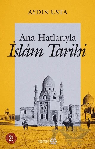 Ana Hatlarıyla İslam Tarihi – Aydın Usta – Yeditepe Yayınevi kitap kapağı