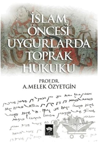 İslam Öncesi Uygurlarda Toprak Hukuku – A. Melek Özyetkin – Ötüken Neşriyat kitap kapağı
