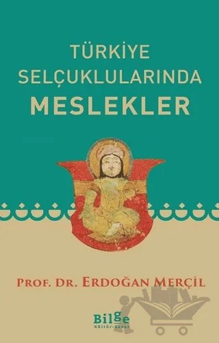 Türkiye Selçuklularında Meslekler – Erdoğan Merçil – Bilge Kültür Sanat kitap kapağı