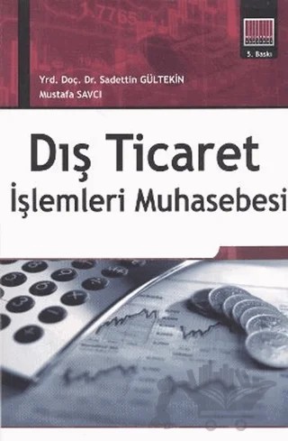 Dış Ticaret İşlemleri Muhasebesi – Mustafa Avcı, Sadettin Gültekin – Ekin Basım Yayın kitap kapağı