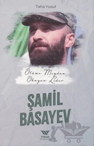 Ölüme Meydan Okuyan Lider Şamil Basayev – Taha Yusuf – Yüksel Yayıncılık kitap kapağı