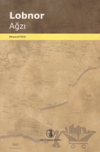 Lobnor Ağzı – Minera Aliyeva – Türk Dil Kurumu Yayınları kitap kapağı