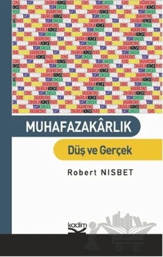 Muhafazakarlık: Düş ve Gerçek – Robert Nisbet – Kadim Yayınları kitap kapağı