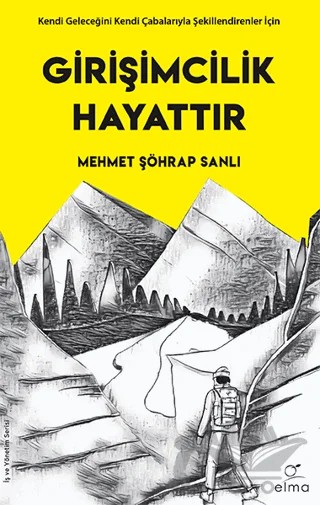 Girişimcilik Hayattır – Mehmet Şöhrap Sanlı – ELMA Yayınevi kitap kapağı