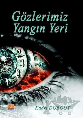 Gözlerimiz Yangın Yeri – Kadri Durgut – Tunç Yayıncılık kitap kapağı