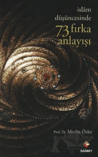 İslam Düşünce Tarihinde 73 Fırka Anlayışı – Mevlüt Özler – Rağbet Yayınları kitap kapağı