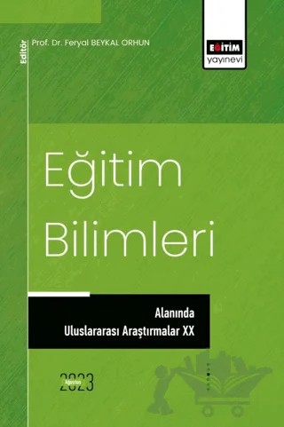 Eğitim Bilimleri Alanında Uluslararası Araştırmalar XX – Feryal Beykal Orhun – Eğitim Yayınevi - Bilimsel Eserler kitap kapağı