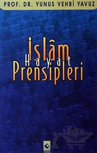 İslam Hayat Prensipleri – Yunus Vehbi Yavuz – Rağbet Yayınları kitap kapağı