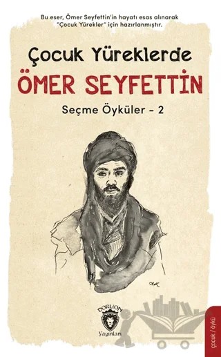 Çocuk Yüreklerde Ömer Seyfettin Seçme Öyküler - 2 – Kolektif – Dorlion Yayınları kitap kapağı
