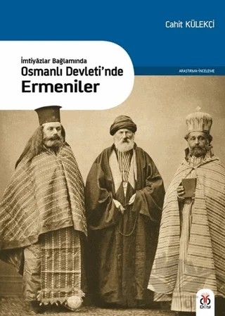 İmtiyazlar Bağlamında-Osmanlı Devleti’nde Ermeniler – Cahit Külekçi – DBY Yayınları kitap kapağı