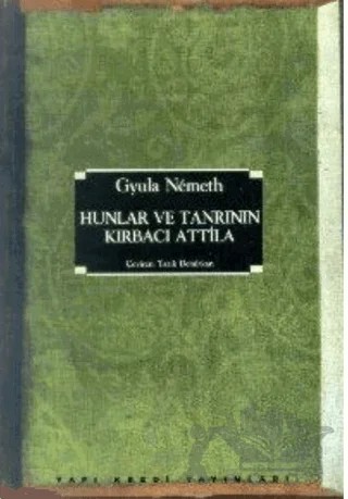 Hunlar ve Tanrının Kırbacı Atilla – Gyula Nemeth – Yapı Kredi Yayınları kitap kapağı