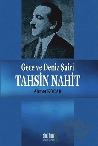 Gece ve Deniz Şairi Tahsin Nahit – Ahmet Koçak – Akıl Fikir Yayınları kitap kapağı