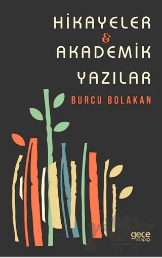 Hikayeler - Akademik Yazılar – Burcu Bolakan – Gece Kitaplığı kitap kapağı